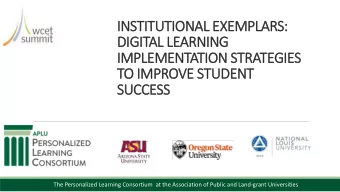 INSTITUTIONAL EXEMPLARS:  DIGITAL LEARNING  IMPLEMENTATION STRATEGIES  TO IMPROVE STUDENT  SUCCESS