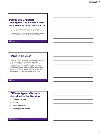 What is trauma?  Trauma is the unique individual experience of an  event or enduring conditions in