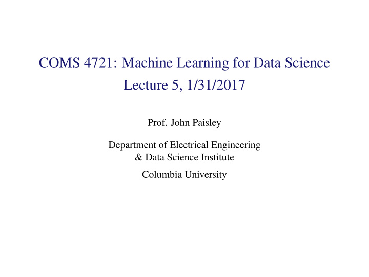 coms 4721 machine learning for data science lecture 5 1