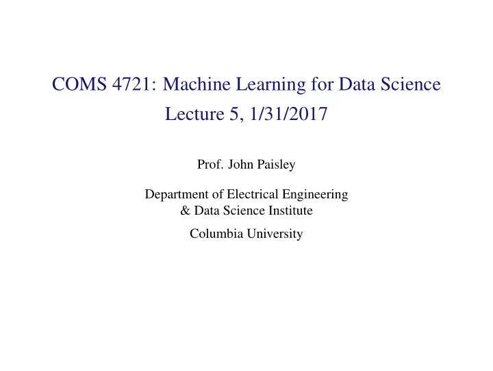 coms 4721 machine learning for data science lecture 5 1