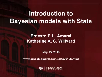 Introduction to  Bayesian models with Stata  Ernesto F. L. Amaral  Katherine A. C. Willyard  May