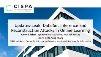 Updates-Leak: Data Set Inference and  Reconstruction Attacks in Online Learning Ahmed Salem ,