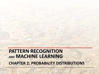 AND MACHINE LEARNING  CHAPTER 2: PROBABILITY DISTRIBUTIONS  Parametric Distributions  Basic