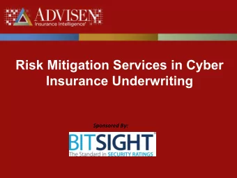 Risk Mitigation Services in Cyber  Insurance Underwriting  Sponsored By:  1  Risk Mitigation