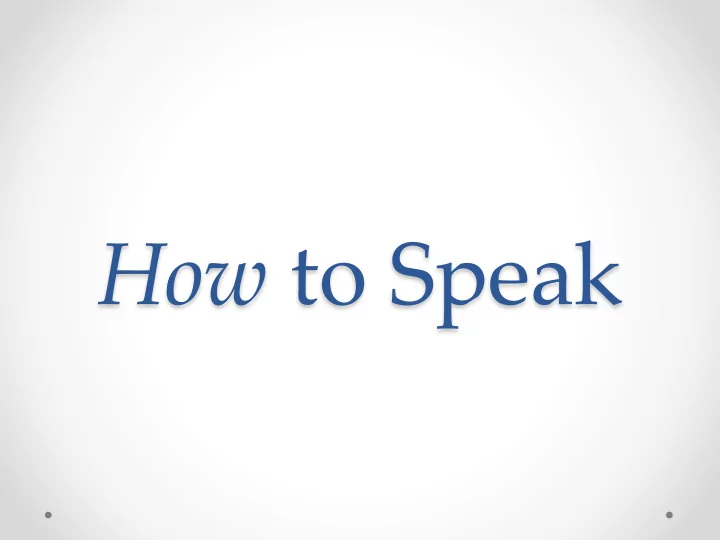 how to speak a b and c a is for audience b is for body