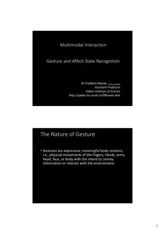The Nature of Gesture  Gestures are expressive, meaningful body motions,  i.e., physical