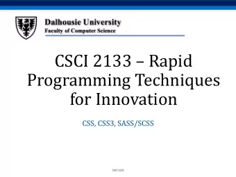 CSCI 2133  Rapid  Programming Techniques  for Innovation  CSS, CSS3, SASS/SCSS  CSCI 2133  2