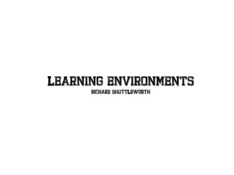 LEARNING ENVIRONMENTS  Richard Shuttleworth Designing  Learning Environments  Learning  Performance
