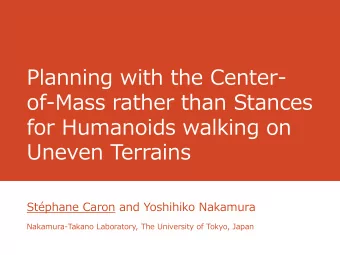 for Humanoids walking on  Uneven Terrains Stphane Caron and Yoshihiko Nakamura  Nakamura-Takano