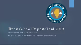 I  llino is Sc ho o l Re po rt Ca rd 2019  F  RANK  F  ORT  SCHOOL  DI  ST  RI  CT  157-C  OUR ST