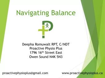 Navigating Balance  Deepha Romuwalt RPT  , C/NDT  Proactive Physio Plus 1796 16 th Street East