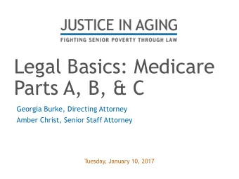 Parts A, B, &amp; C  Georgia Burke, Directing Attorney  Amber Christ, Senior Staff Attorney