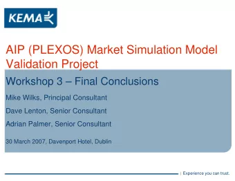 AIP (PLEXOS) Market Simulation Model  Validation Project  Workshop 3  Final Conclusions  Mike