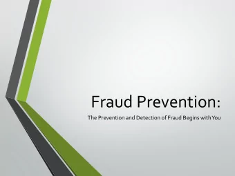 Fraud Prevention:  The Prevention and Detection of Fraud Begins with You  Takeaways  What is