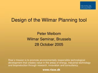 Design of the Wilmar Planning tool  Peter Meibom  Wilmar Seminar, Brussels  28 October 2005