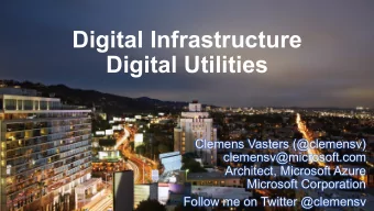 Digital Infrastructure  Digital Utilities  Clemens Vasters (@clemensv)  clemensv@microsoft.com