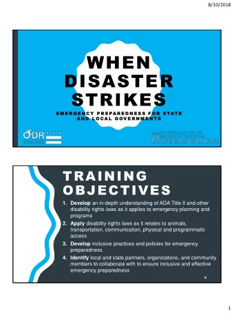 WHEN  DISASTER  STRIKES  E M E R G E N C Y  P R E PA R E D N E S S  F O R  S TAT E  A N D  L O C A