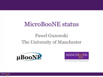 MicroBooNE status  Pawel Guzowski  The University of Manchester  DAQ uptime  POT-weighted DAQ