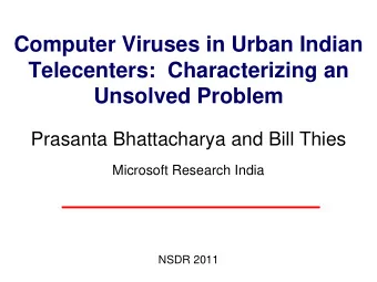 Computer Viruses in Urban Indian  Telecenters:  Characterizing an Unsolved Problem  Prasanta