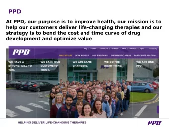 PPD  At PPD, our purpose is to improve health, our mission is to  help our customers deliver