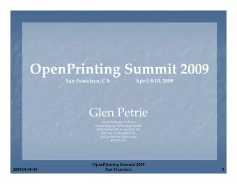 OpenPrinting Summit 2009 San Francisco, CA April 8  10, 2009 Glen Petrie Senior Software