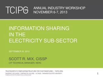 INFORMATION SHARING  IN THE  ELECTRICITY SUB-SECTOR  SEPTEMBER 20, 2013  SCOTT R. MIX, CISSP  CIP