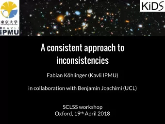 A consistent approach to  inconsistencies  Fabian Khlinger (Kavli IPMU)  in collaboration with