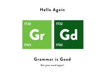 Gr  Gd  1T03  1T02  Grammar is Good  Eat your word types!  texture  $5?  next monday / tuesday