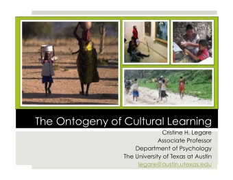 The Ontogeny of Cultural Learning  Cristine H. Legare  Associate Professor  Cristine  Legare