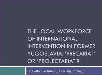 OF INTERNATIONAL  INTERVENTION IN FORMER  YUGOSLAVIA: PRECARIAT  OR PROJECTARIAT?  Dr