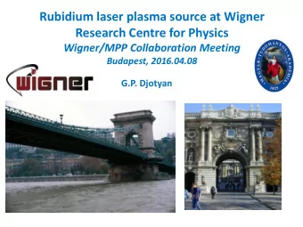 Research Centre for Physics  Wigner/MPP Collaboration Meeting  Budapest, 2016.04.08  G.P. Djotyan