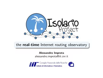 the real-time Internet routing observatory  Alessandro Improta  alessandro.improta@iit.cnr.it  Our