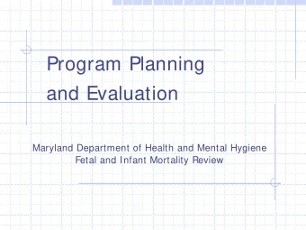 Program Planning  and Evaluation  Maryland Department of Health and Mental Hygiene  Fetal and