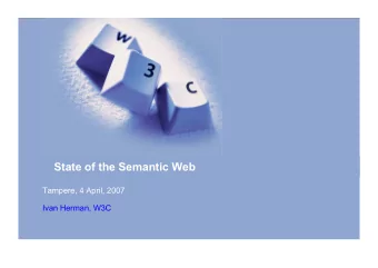 State of the Semantic Web  Tampere, 4 April, 2007  Ivan Herman, W3C  What will I talk about?  The