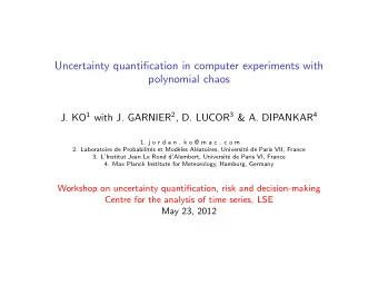 Uncertainty quantification in computer experiments with  polynomial chaos J. KO 1 with J. GARNIER 2