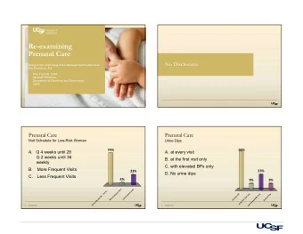 Re-examining  Prenatal Care  No Disclosures  Antepartum and Intrapartum Management Conference  San
