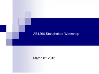 AB1296 Stakeholder Workshop March 8 th 2013  Agenda  Usability Overview      Timeline