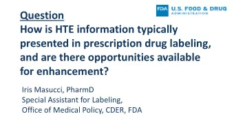 Question  How is HTE information typically  presented in prescription drug labeling,  and are there