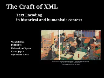 The Craft of XML  Text Encoding  in historical and humanistic context  Wendell Piez  JADH 2015