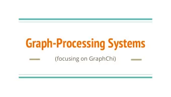 Graph-Processing Systems  (focusing on GraphChi)  Recall: PageRank in MapReduce  (Hadoop)  (a,[c])