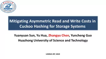 Cuckoo Hashing for Storage Systems  Yuanyuan Sun, Yu Hua, Zhangyu Chen, Yuncheng Guo  Huazhong