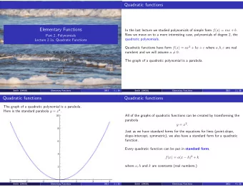 Quadratic functions  Elementary Functions In the last lecture we studied polynomials of simple form
