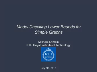 Model Checking Lower Bounds for  Simple Graphs  Michael Lampis  KTH Royal Institute of Technology