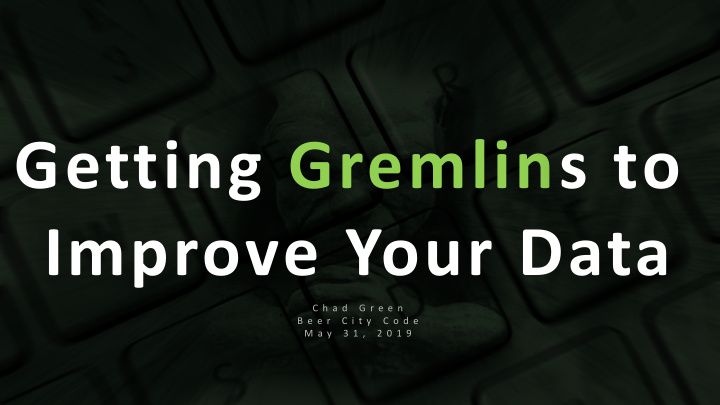 getting gremlins to improve your data