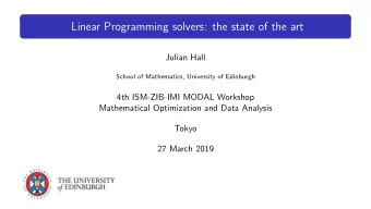 Linear Programming solvers: the state of the art  Julian Hall  School of Mathematics, University of
