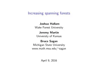 Increasing spanning forests  Joshua Hallam  Wake Forest University  Jeremy Martin  University of
