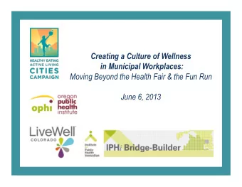Creating a Culture of Wellness in Municipal Workplaces:  Moving Beyond the Health Fair &amp; the