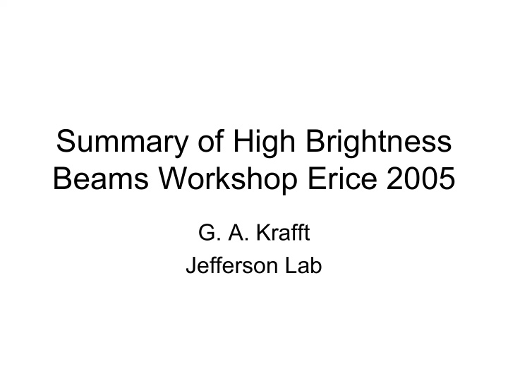 summary of high brightness beams workshop erice 2005
