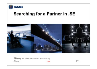 Searching for a Partner in .SE  Owner: Erik Herzog, Ph.D., CSEP, SAAB Technical Fellow  Systems