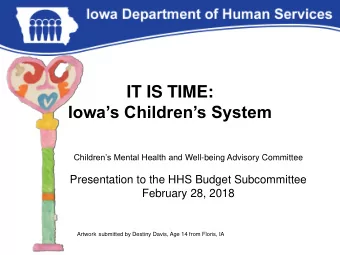 IT IS TIME: Iowas Childrens System Childrens Mental Health and Well-being Advisory